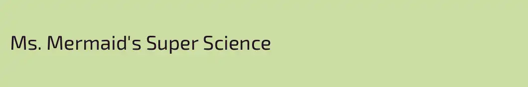 Ms. Mermaid's Super Science